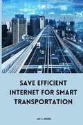 Save Efficient Internet For Smart Transportation