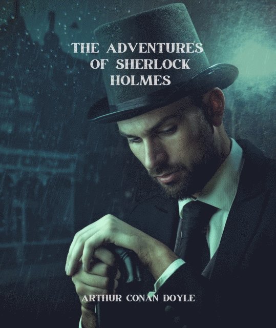 Arthur Conan Doyle - Adventures of Sherlock Holmes (Annotated), E-bok