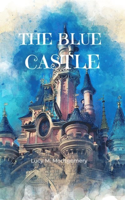 Lucy  M. Montgomery - Blue Castle (Annotated), E-bok. Tillgänglighet: Lägg i varukorg