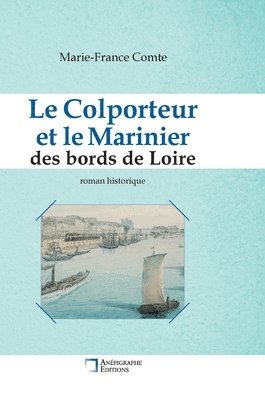 Marie-France Comte - Colporteur et le Marinier des bords de Loire, Inbunden