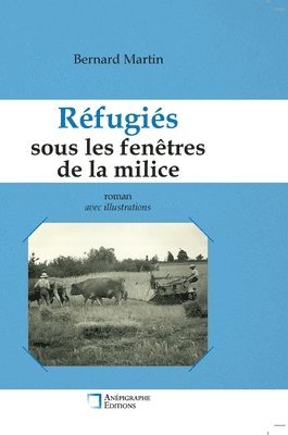 Bernard Martin - Réfugiés sous les fenêtres de la milice, Inbunden