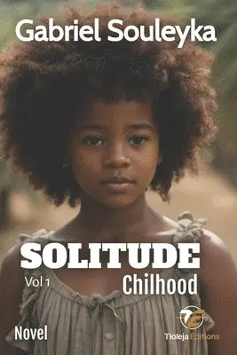 Gabriel Souleyka, Tioleja Publishing - Solitude, Häftad. Tillgänglighet: Lägg i varukorg