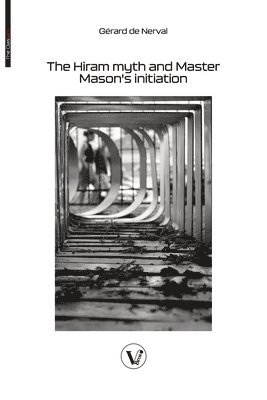 Gérard de Nerval - Hiram myth and Master Mason's initiation, Häftad