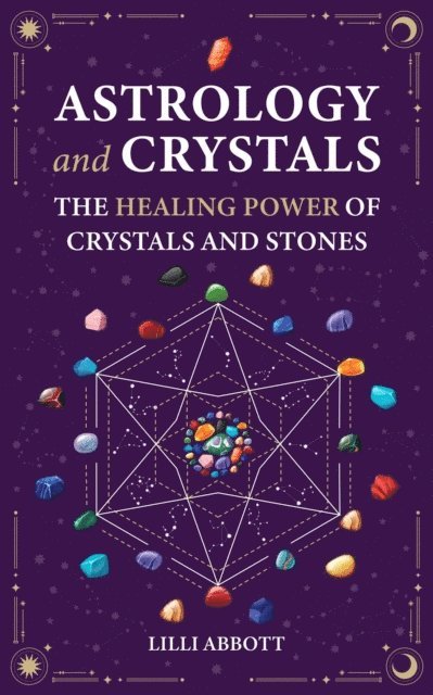 Lilli Abbott - Astrology and Crystals, The Healing Power of Crystals and Stones, E-bok