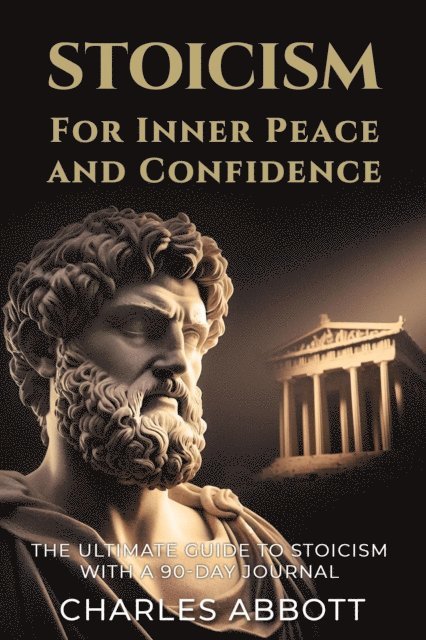Charles Abbott - Stoicism for Inner Peace and Confidence, E-bok