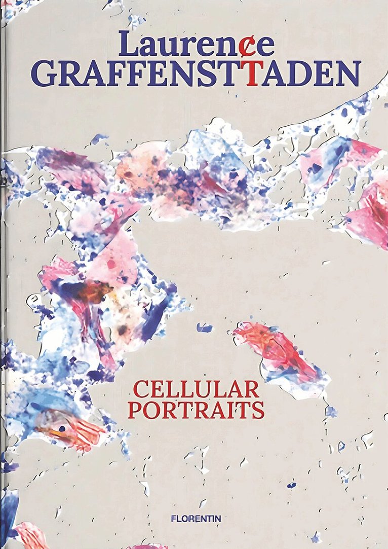 Laurence Graffensttaden - Cellular Portraits, Inbunden