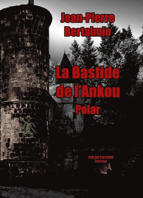 Jean-Pierre Bertalmio - La Bastide de l'Ankou, E-bok