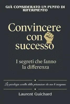 Laurent Guichard - Convincere con successo, i segreti che fanno la differenza, Häftad. Tillgänglighet: Lägg i varukorg