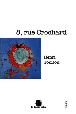 Henri Touitou, L'Incertain - 8, rue Crochard, Häftad