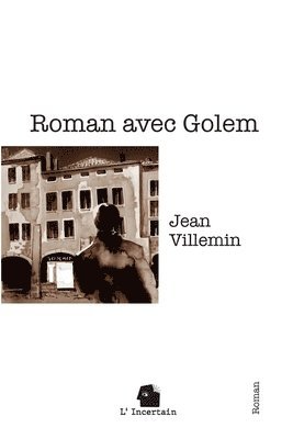 Jean Villemin, L'Incertain - Roman avec Golem, Häftad