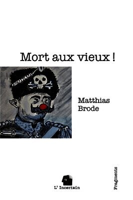 Matthias Brode, L'Incertain - Mort aux vieux !, Häftad