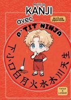 P'Tit Ninja - Maîtrise KANJI avec P'TIT NINJA !, Häftad