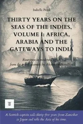 Isabelle Perol, Alexander Hamilton - Thirty Years on the Seas of the Indies, Volume I, Häftad. Tillgänglighet: Lägg i varukorg