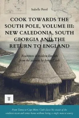 Isabelle Perol, Cook - Cook Towards the South Pole, Volume III, Häftad. Tillgänglighet: Lägg i varukorg