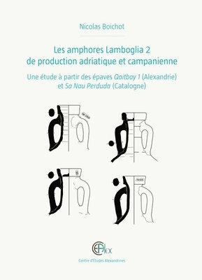 N. Boichot - Les amphores Lamboglia 2 de production adriatique et campanienne, Inbunden
