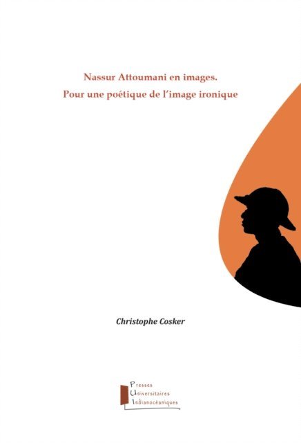 Christophe Cosker - Nassur Attoumani en images. Pour une poétique de l'image ironique, E-bok