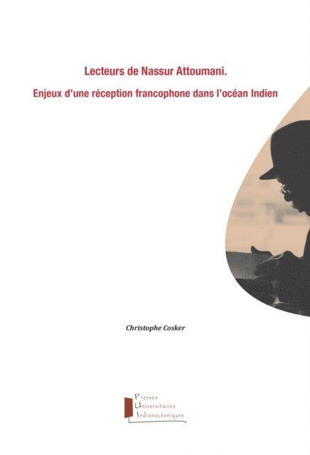 Christophe Cosker - Lecteurs de Nassur Attoumani. Enjeux d'une réception francophone dans l'océan Indien, E-bok