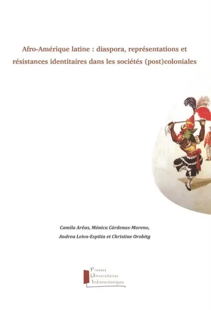 Andrea Leiva-Espitia, Monica Cardenas-Moreno, Camila Areas, Christine Orobitg - Afro-Amérique latine : diaspora, représentations et résistances identitaires dans les sociétés (post)coloniales, E-bok. Tillgänglighet: Lägg i varukorg