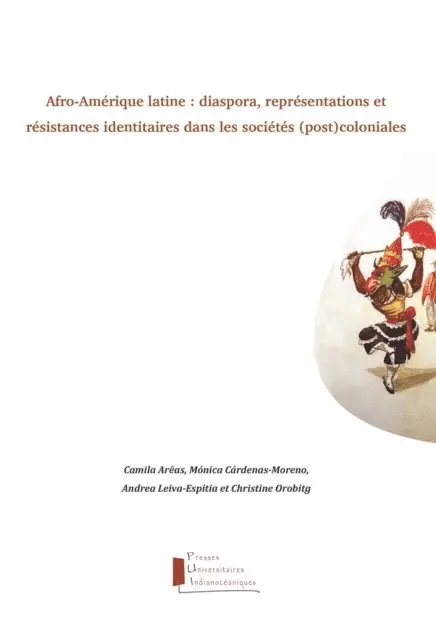 Andrea Leiva-Espitia, Monica Cardenas-Moreno, Camila Areas, Christine Orobitg - Afro-Amérique latine : diaspora, représentations et résistances identitaires dans les sociétés (post)coloniales, E-bok. Tillgänglighet: Lägg i varukorg