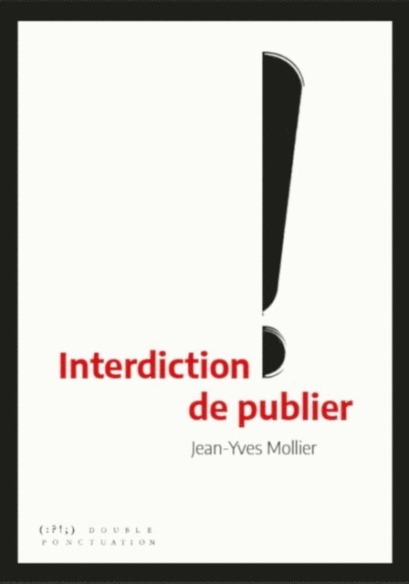 Jean-Yves Mollier - Interdiction de publier, E-bok