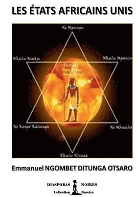 Emmanuel Ngombet Dtunga Otsaro, Diasporas Noires - Les Etats Africains Unis, Häftad