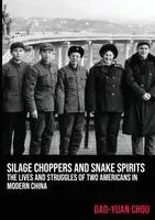 Dao-Yuan Chou - Silage Choppers and Snake Spirits - the Lives and Struggles of Two Americans in Modern China, Häftad. Tillgänglighet: Lägg i varukorg