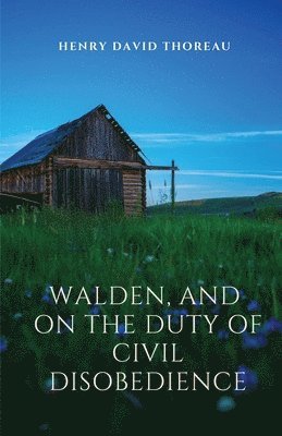 Henry David Thoreau - Walden, and On The Duty Of Civil Disobedience, Häftad
