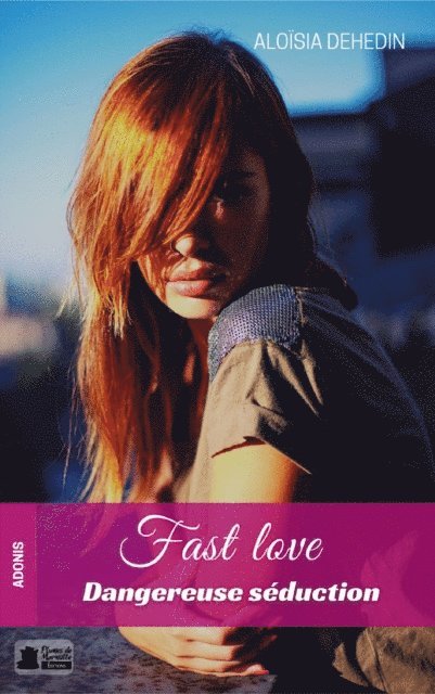 Aloisia Dehedin - Fast Love : Dangereuse Séduction, E-bok