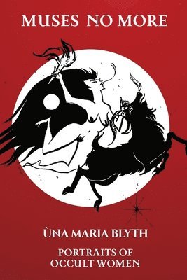 Ùna Maria Blyth - Muses No More - Portraits of Occult Women - Paperback, Häftad