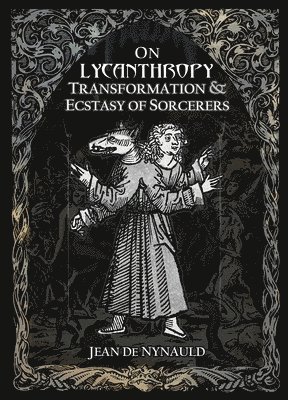 Jean De Nylaud - Transformation & Ecstasy of Sorcerers on Lycanthropy, Häftad