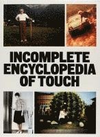 INCOMPLETE ENCYCLOPEDIA OF TOUCH