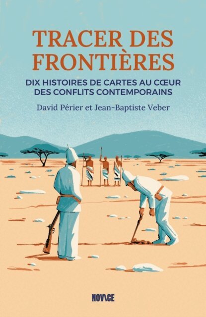 David Perier, Jean-Baptiste Veber - Tracer des frontières. 10 histoires de cartes au cœur des conflits contemporain, E-bok