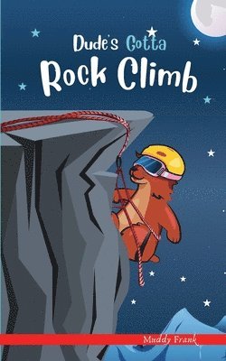 Muddy Frank - Dude's Gotta Rock Climb, Häftad