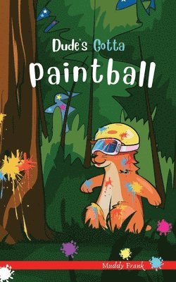 Muddy Frank - Dude's Gotta Paintball, Häftad
