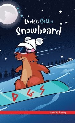 Muddy Frank - Dude's Gotta Snowboard, Inbunden