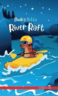 Muddy Frank - Dude's Gotta River Raft, Inbunden