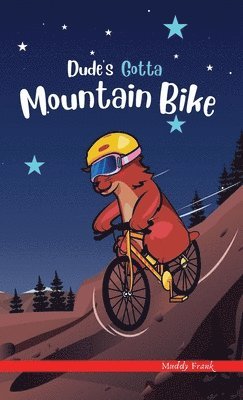 Muddy Frank - Dude's Gotta Mountain Bike, Inbunden