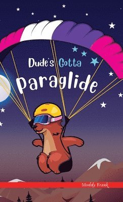Muddy Frank - Dude's Gotta Paraglide, Inbunden