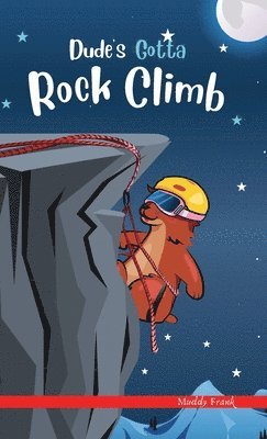 Muddy Frank - Dude's Gotta Rock Climb, Inbunden