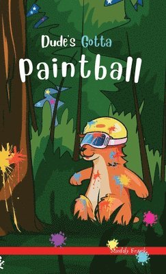 Muddy Frank - Dude's Gotta Paintball, Inbunden