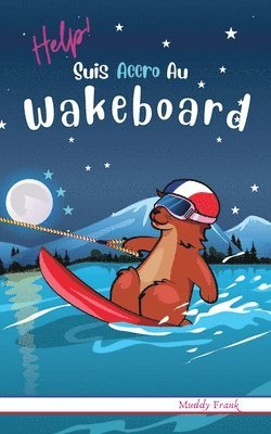 Muddy Frank - Help ! Suis Accro Au Wakeboard, Häftad. Tillgänglighet: Lägg i varukorg