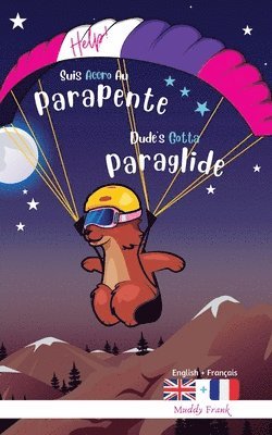 Muddy Frank - Dude's Gotta Paraglide / Help ! Suis Accro Au Parapente, Häftad. Tillgänglighet: Lägg i varukorg