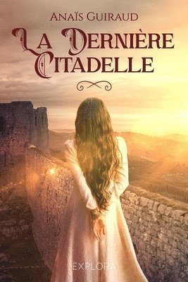 Explora Éditions, Anaïs Guiraud, Explora Éditions - Dernière Citadelle, Häftad. Tillgänglighet: Tillfälligt slut