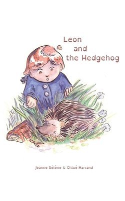 Jeanne Sélène - Leon and the Hedgehog, Häftad. Tillgänglighet: Lägg i varukorg
