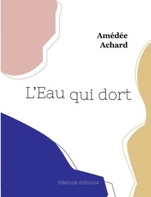 Amédée Achard - L'Eau qui dort, Häftad