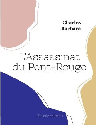 Charles Barbara - L'Assassinat du Pont-Rouge, Häftad. Tillgänglighet: Lägg i varukorg