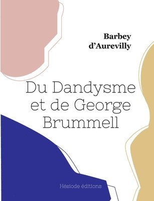 Barbey D'Aurevilly - Du Dandysme et de George Brummell, Häftad. Tillgänglighet: Lägg i varukorg