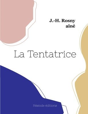 J -H Rosny Aîné - Tentatrice, Häftad
