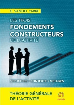 G Samuel Yabre - Les trois fondements constructeurs de l'activité, Häftad