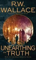 R W Wallace - Unearthing the Truth, Inbunden. Tillgänglighet: Lägg i varukorg